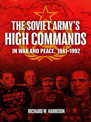 cover image of The Soviet Army's High Commands in War and Peace, 1941–1992